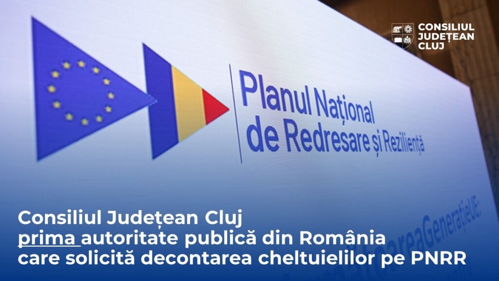 Prima autoritate publică din România care solicită decontarea cheltuielilor prin PNRR este Consiliul Județean Cluj
