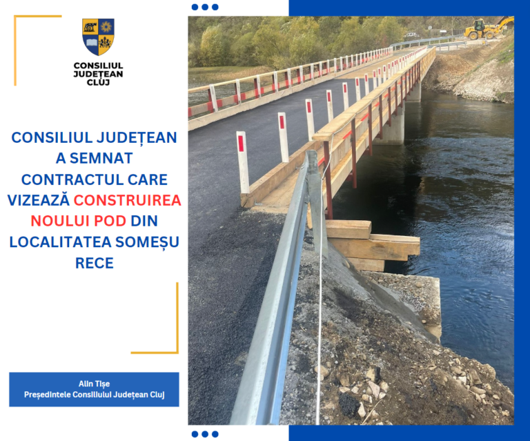A fost semnat contractul pentru construirea noului pod din Someșu Rece, Gilău
