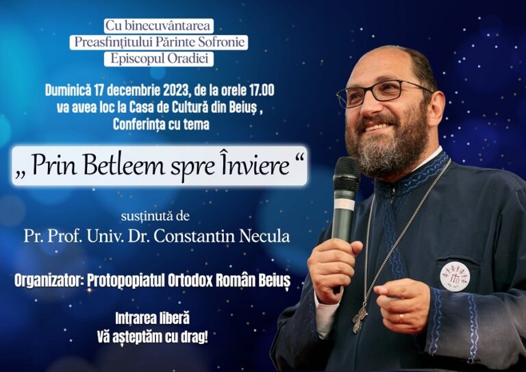 Preotul Constantin Necula va conferenția la Beiuș înainte de Crăciun – „Prin Betleem spre Înviere”