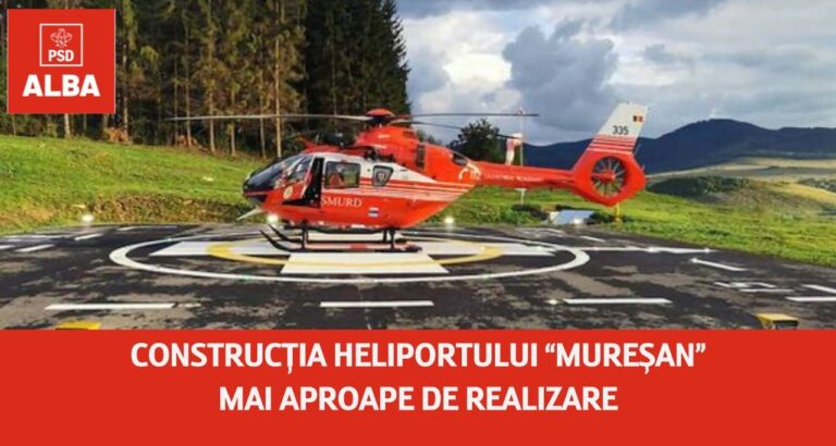 Heliportul din Câmpeni, mai aproape de realizare! PSD: Investiția a fost propusă de subprefectul Corneliu Mureșan