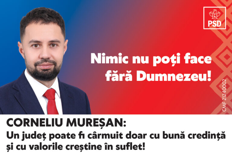Corneliu Mureșan: Nimic nu poți face fără Dumnezeu! Un județ poate fi cârmuit doar cu bună credință și cu valorile creștine în suflet!