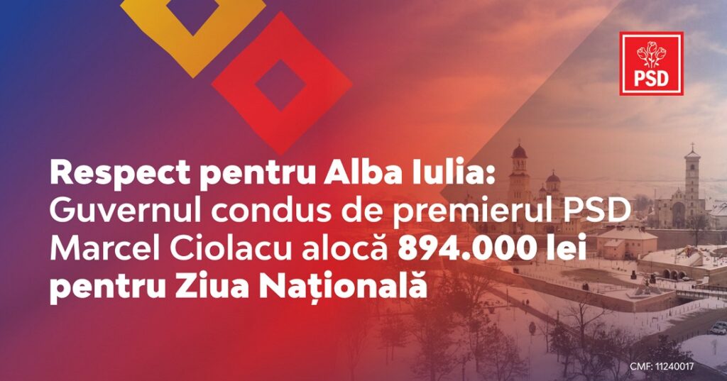 894.000 de lei de la Guvernul condus de premierul PSD, Marcel Ciolacu, pentru Ziua Națională de la Alba Iulia. Respect și patriotism prin fapte!