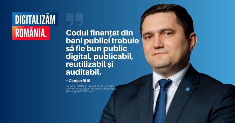 Senatorul USR de Cluj, Ciprian Rus: „Ce e finanțat din bani publici trebuie să devină bun public digital”